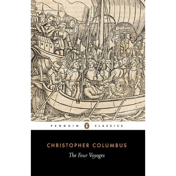 Penguin Classics The Four Voyages: Being His Own Log-Book, Letters and Dispatches with Connecting Narratives.., Book 217, (Paperback)