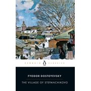 Penguin Classics The Village of Stepanchikovo And Its Inhabitants From the Notes of an Unknown, Paperback