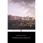 Penguin Classics The Wealth of Nations Books I-III, Paperback