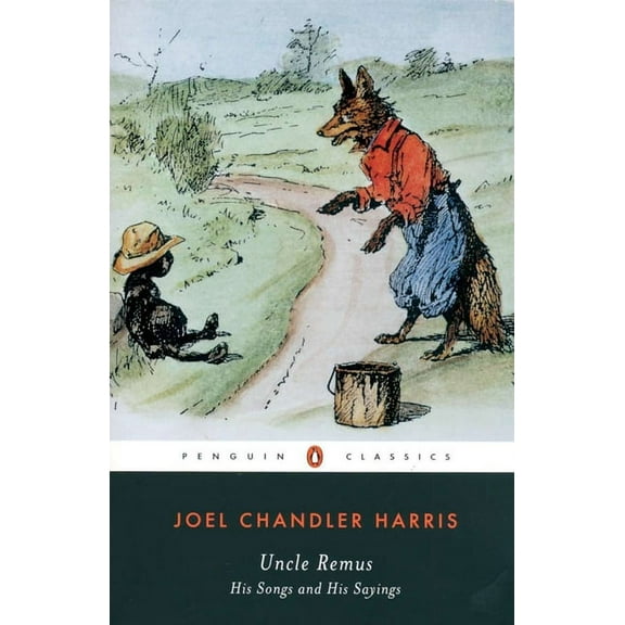 Penguin Classics Uncle Remus: His Songs and His Sayings, (Paperback)