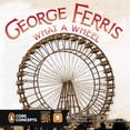 thumbnail image 1 of George Ferris, What a Wheel (Penguin Core Concepts), 1 of 1