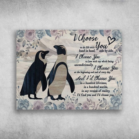 Penguin Couple, I Choose You, To Do Life With Hand In Hand, Side By Side, I Choose You To Love With My Whole 24 x 36 Inch Poster