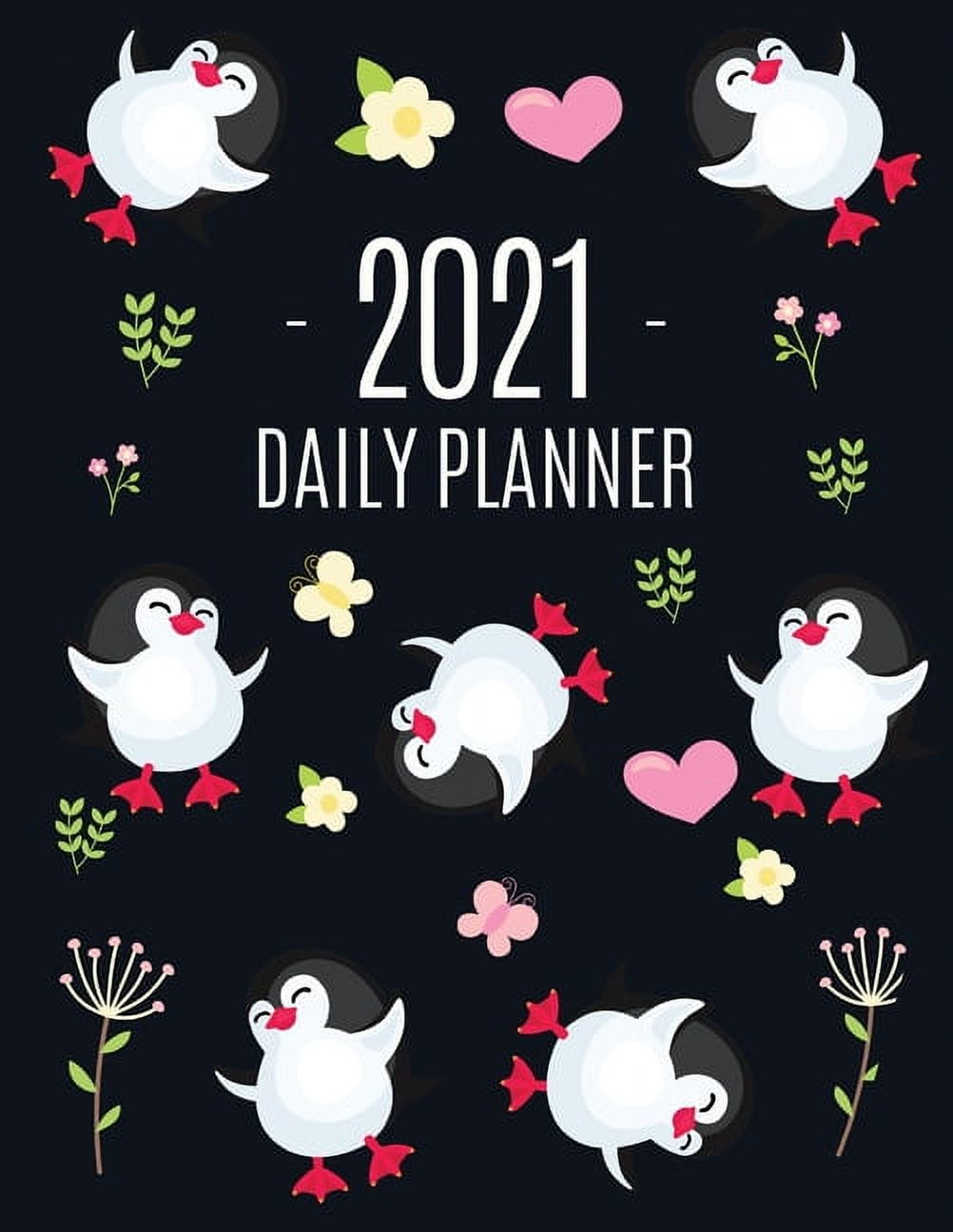 Penguin Daily Planner 2021: Keep Track of All Your Weekly Appointments! Cute Large Black Year Agenda Calendar with Monthly Spread Views Funny Animal Planner & Monthly Scheduler Arctic Bird South Pole