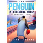 Penguin Entrepreneur Penguin Entrepreneur Strategy Do you want to survive or thrive?, Book 1, Paperback