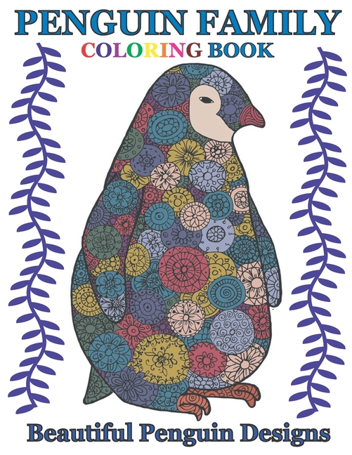 Penguin Family Coloring Book: Adult Coloring Book with Beautiful Penguin Designs (Animal ...