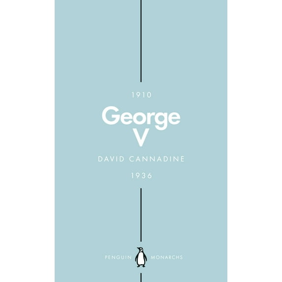 Penguin Monarchs George V (Penguin Monarchs): The Unexpected King, (Paperback)