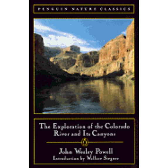Pre-Owned The Exploration of the Colorado River and Its Canyons (Classic, Nature, Penguin) (Paperback) 0140255699 9780140255690
