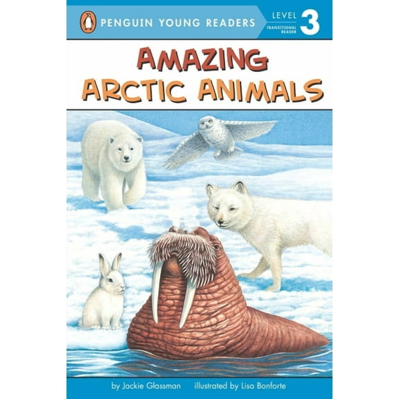 Penguin Young Readers, Level 3 Amazing Arctic Animals, (Paperback)