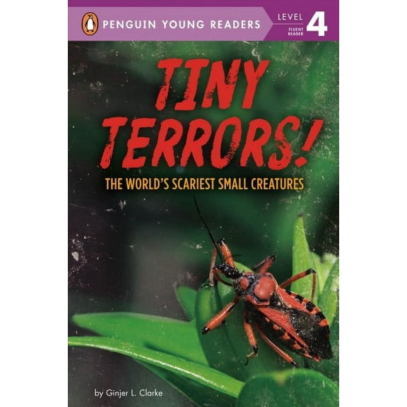 Penguin Young Readers, Level 4: Tiny Terrors!: The World's Scariest Small Creatures (Paperback)