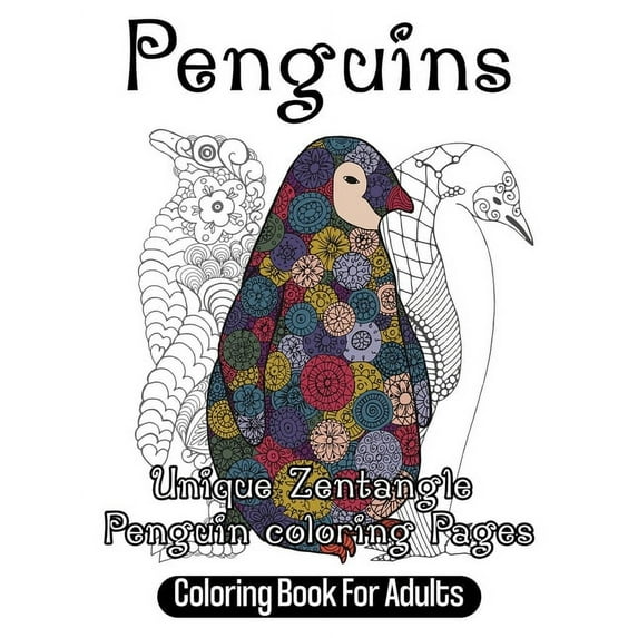 Penguins Coloring Book For Adults: Unique Zentangle Penguin coloring Pages