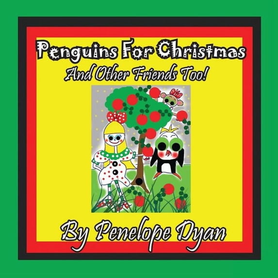 Penguins For Christmas -- And Other Friends Too!, (Paperback)