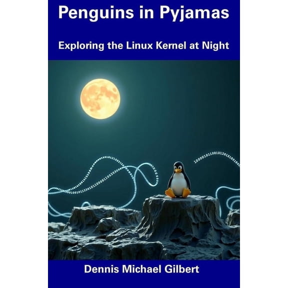 Penguins in Pyjamas: Exploring the Linux Kernel at Night, (Paperback)