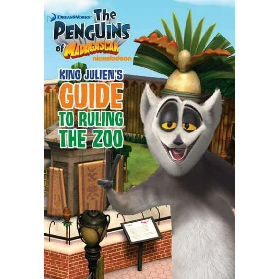 Penguins of Madagascar: King Julien's Guide to Ruling the Zoo (Paperback)
