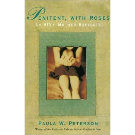 Penitent, with Roses: An HIV+ Mother Reflects (Bakeless Prize) [Hardcover - Used]