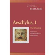 Penn Greek Drama Aeschylus, 1 The Oresteia Agamemnon, the Libation Bearers, the Eumenides, Book 0001, Paperback