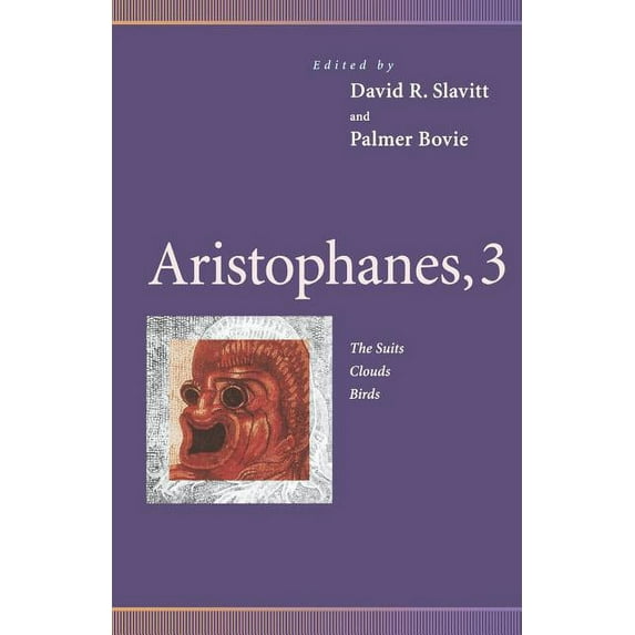 Penn Greek Drama Aristophanes, 3: The Suits, Clouds, Birds, (Paperback)