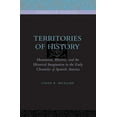 thumbnail image 1 of Penn State Romance Studies Territories of History: Humanism, Rhetoric, and the Historical Imagination in the Early Chronicles of Spanish America, Book 2, (Paperback), 1 of 1