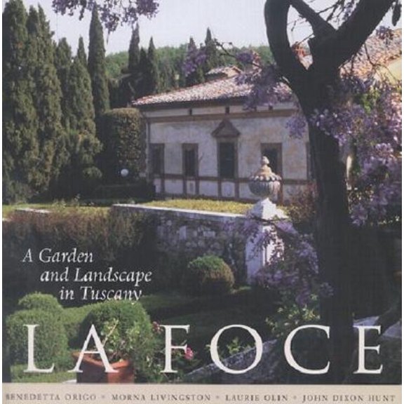 Penn Studies in Landscape Architecture La Foce: A Garden and Landscape in Tuscany, (Hardcover)