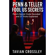 Penn & Teller Fool Us Secrets Penns Secret Code Decoded and 37 Tricks Explained, Paperback