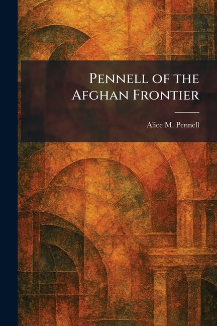 Pennell of the Afghan Frontier, (Paperback)