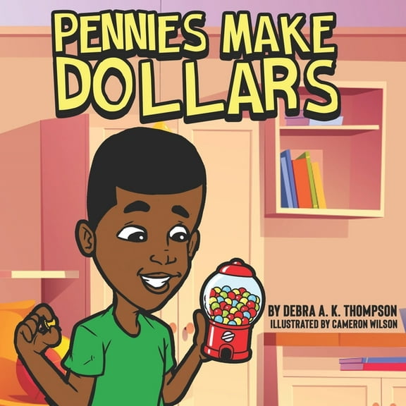 Pennies Make Dollars (Paperback) by Debra a K Thompson