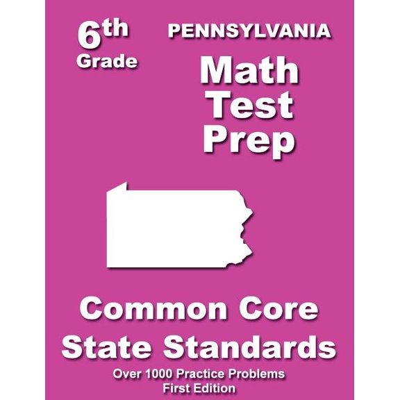 Pennsylvania 6th Grade Math Test Prep: Common Core Learning Standards (Paperback) by Teachers' Treasures