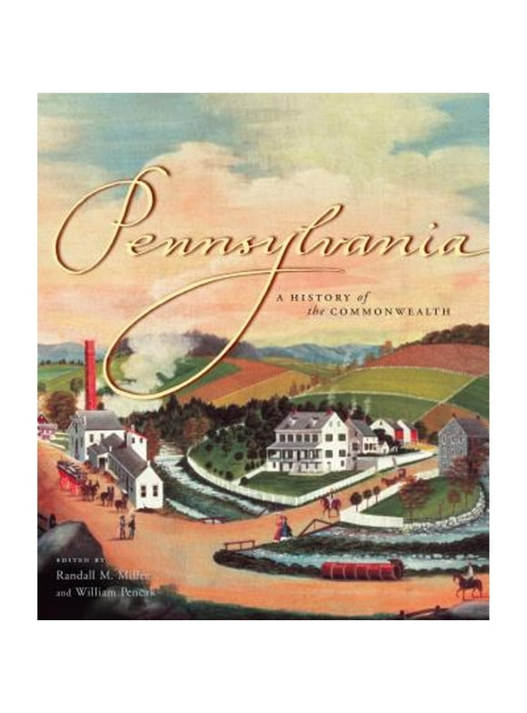 Pre-Owned Pennsylvania: A History of the Commonwealth (Hardcover 9780271022130) by Randall M Miller, William A Pencak