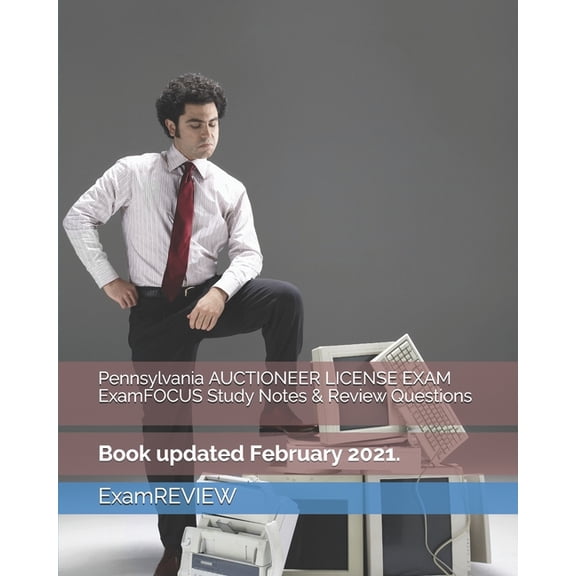 Pennsylvania AUCTIONEER LICENSE EXAM ExamFOCUS Study Notes & Review Questions