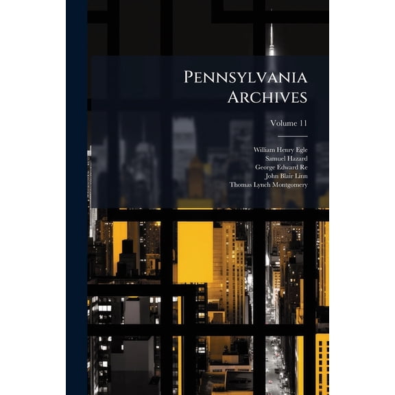 Pennsylvania Archives, Volume 11 (Paperback)