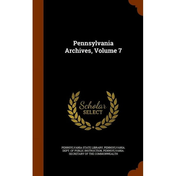 Pennsylvania Archives, Volume 7 (Hardcover)