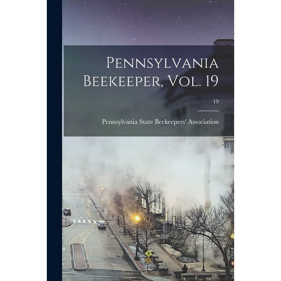 Pennsylvania Beekeeper, Vol. 19; 19, (Paperback)