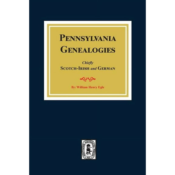 Pennsylvania Genealogies: Chiefly Scotch-Irish and German (Paperback)