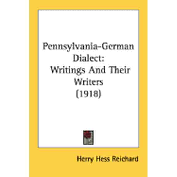 Pennsylvania-German Dialect : Writings And Their Writers (1918) (Paperback)