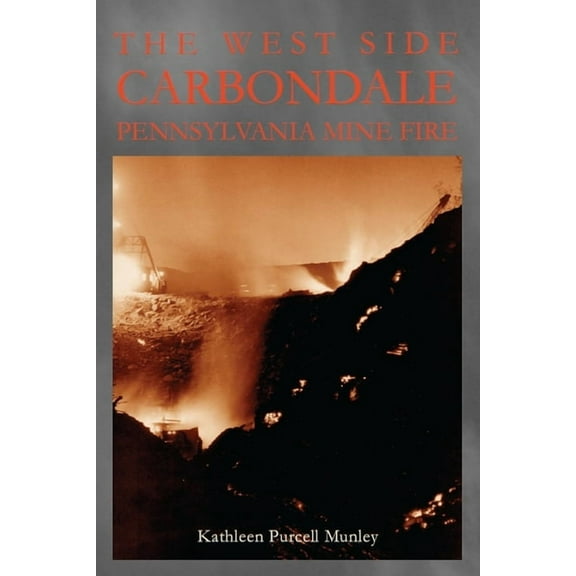 Pennsylvania Heritage Books: The West Side Carbondale, Pennsylvania Mine Fire (Paperback)