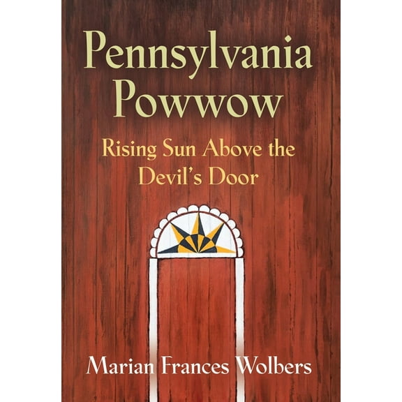 Pennsylvania Powwow: Rising Sun Above the Devil's Door (Hardcover)
