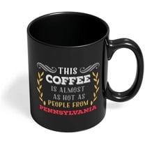 Pennsylvania State Funny Mug Gift for Friends Family Brother Sister Mom Dad Husband Wife People of Pennsylvania Hot as Coffee Ceramic 11 Oz. Black Coffee Mug by HOM