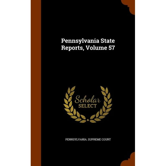 Pennsylvania State Reports, Volume 57 (Hardcover)