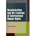 thumbnail image 1 of Pennsylvania Studies in Human Rights Decolonization and the Evolution of International Human Rights, (Paperback), 1 of 1