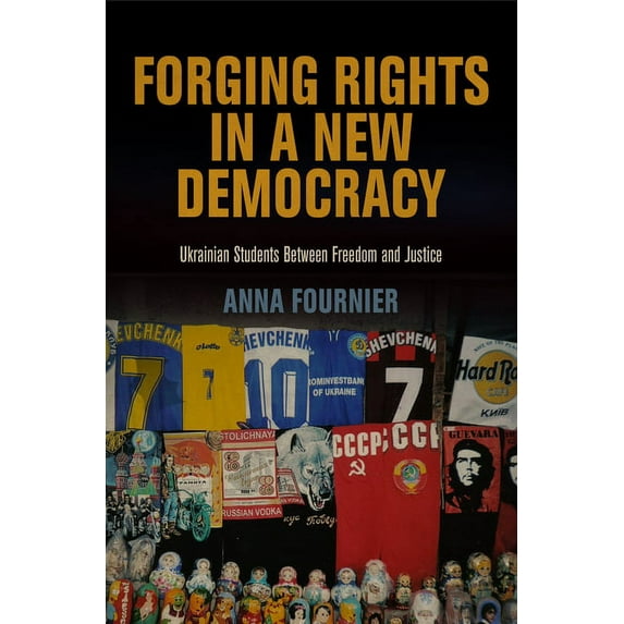 Pennsylvania Studies in Human Rights: Forging Rights in a New Democracy: Ukrainian Students Between Freedom and Justice (Hardcover)