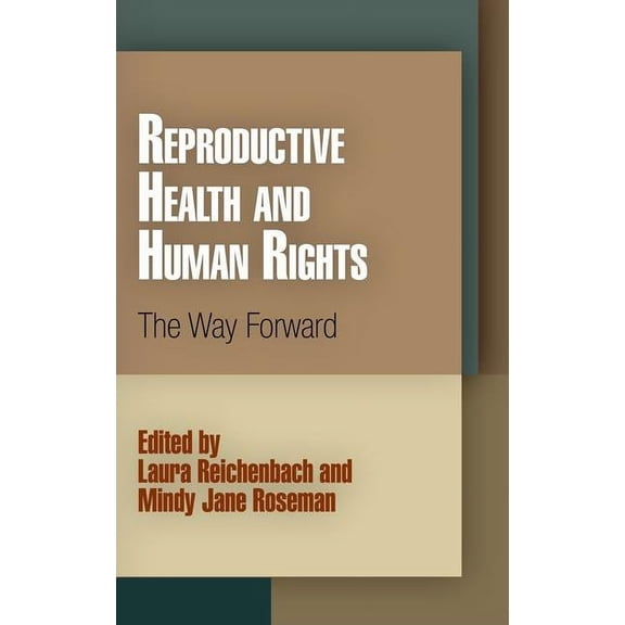 Pennsylvania Studies in Human Rights Reproductive Health and Human Rights: The Way Forward, (Paperback)