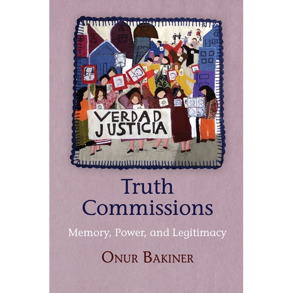 Pennsylvania Studies in Human Rights Truth Commissions: Memory, Power, and Legitimacy, (Hardcover)