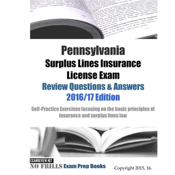 Pennsylvania Surplus Lines Insurance License Exam 2016-17 : Review Questions & Answers