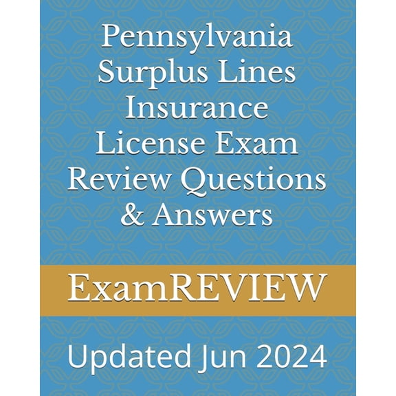 Pennsylvania Surplus Lines Insurance License Exam Review Questions & Answers, (Paperback)
