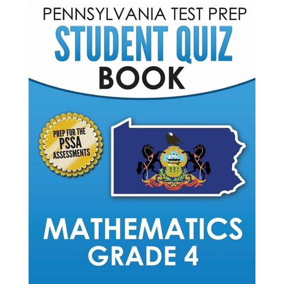 PENNSYLVANIA TEST PREP Student Quiz Book Mathematics Grade 4: Practice and Preparation for the PSSA Mathematics Test, (Paperback)