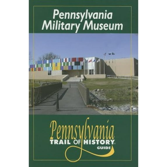 Pennsylvania Trail of History Guides: Pennsylvania Military Museum (Paperback)