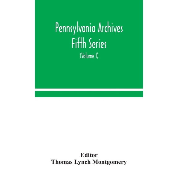 Pennsylvania Archives Fifth Series (Volume I), (Hardcover)