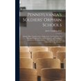 thumbnail image 1 of Pennsylvania's Soldiers' Orphan Schools: Giving a Brief Account of the Origin of the Late Civil War, the Rise and Progre, (Hardcover), 1 of 1