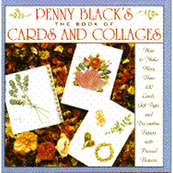 Penny Black's the Book of Cards and Collages: How to Make More Than 100 Cards, Gift Tags, and (Hardcover) by Penny Black
