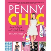 Penny Chic : How to Be Stylish on a Real Girl's Budget (Hardcover)