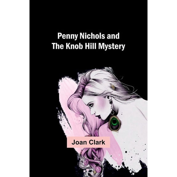 Penny Nichols and the Knob Hill Mystery, (Paperback)
